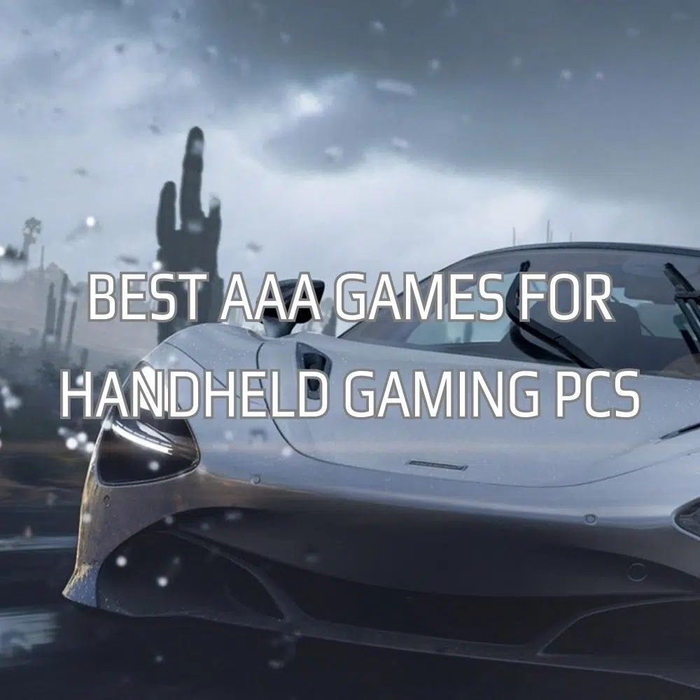 The Best AAA Games for Handheld Gaming PCs My Top Picks