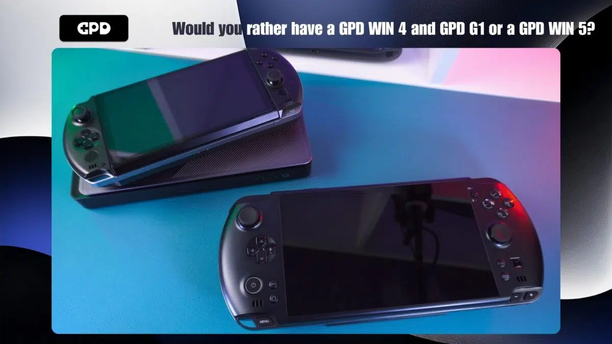 Would you rather have a GPD WIN 4 and GPD G1 or a GPD WIN 5